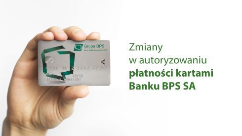 Zdjęcie do aktualności Zmiany w autoryzowaniu płatności kartami Banku BPS SA