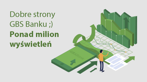 Zdjęcie do aktualności Dobre strony GBS Banku ;) Ponad milion wyświetleń
