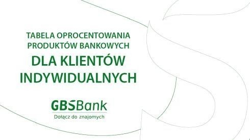 Zdjęcie do aktualności Zmiany w „Tabeli oprocentowania produktów bankowych dla klientów indywidualnych w GBSBanku
