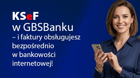 Zdjęcie do aktualności KSeF w GBSBanku – i faktury obsługujesz bezpośrednio w bankowości internetowej!